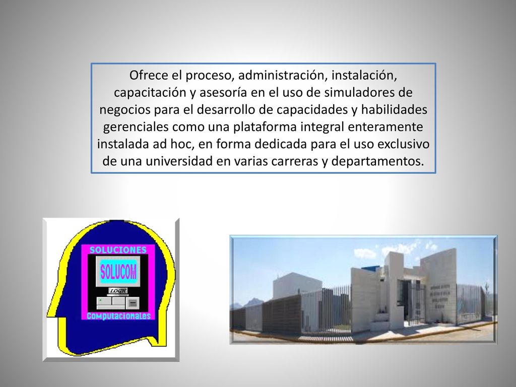Ofrece el proceso, administración, instalación, capacitación y asesoría en el uso de simuladores de