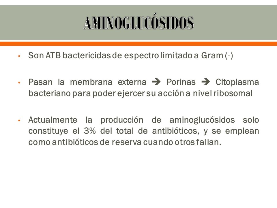AMINOGLUCÓSIDOS Son ATB bactericidas de espectro limitado a Gram (-)