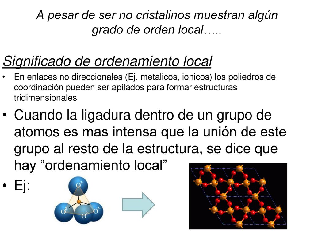 A pesar de ser no cristalinos muestran algún grado de orden local…..