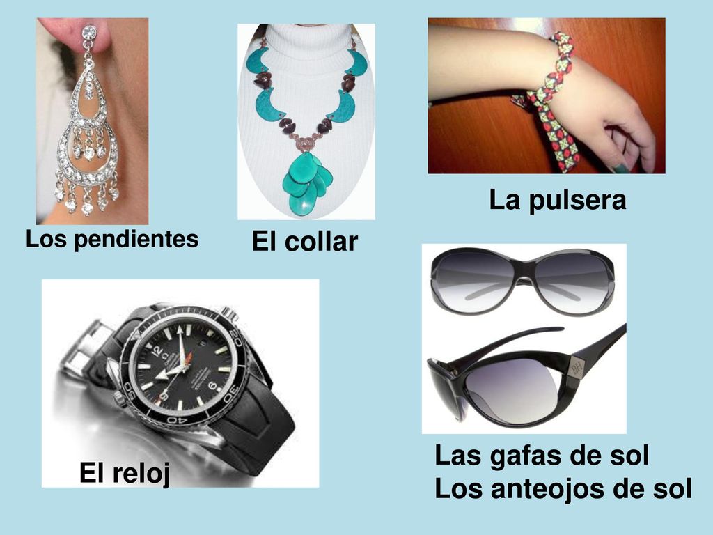 La pulsera El collar Las gafas de sol El reloj Los anteojos de sol