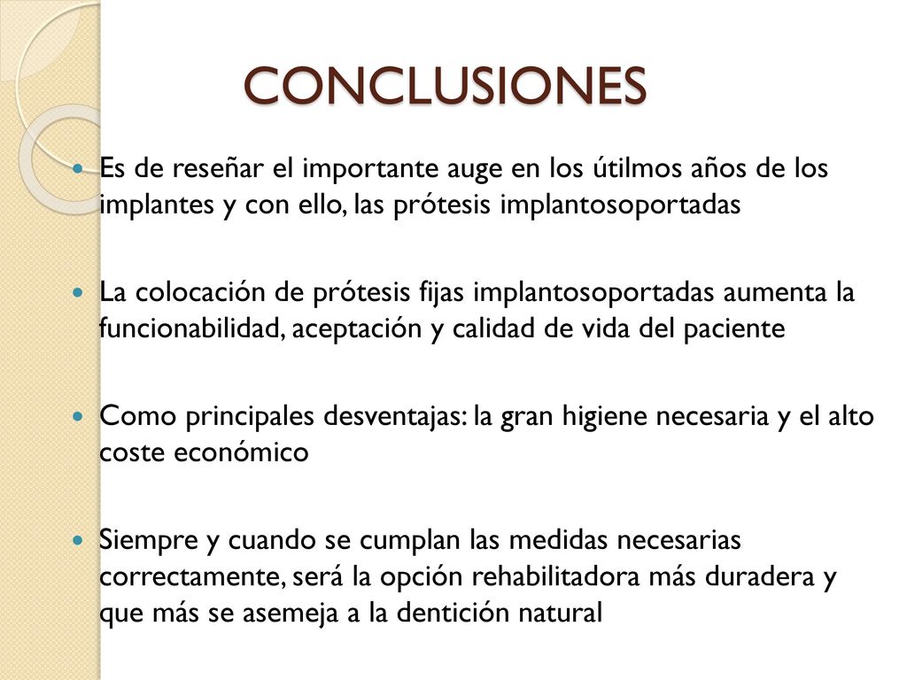 CONCLUSIONES Es de reseñar el importante auge en los útilmos años de los implantes y con ello, las prótesis implantosoportadas.