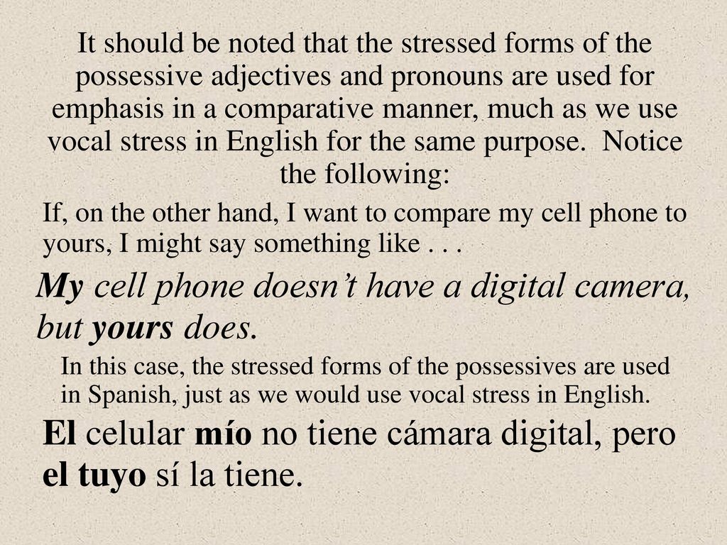 My cell phone doesn’t have a digital camera, but yours does.