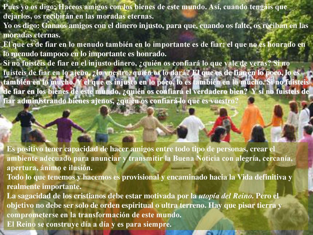 Pues yo os digo: Haceos amigos con los bienes de este mundo