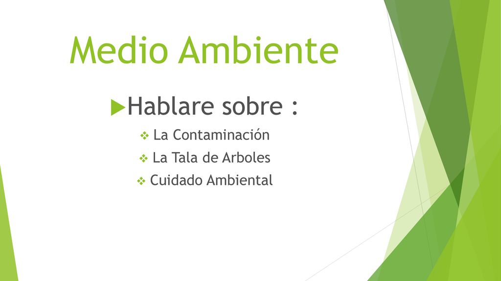 Medio Ambiente Hablare sobre : La Contaminación La Tala de Arboles