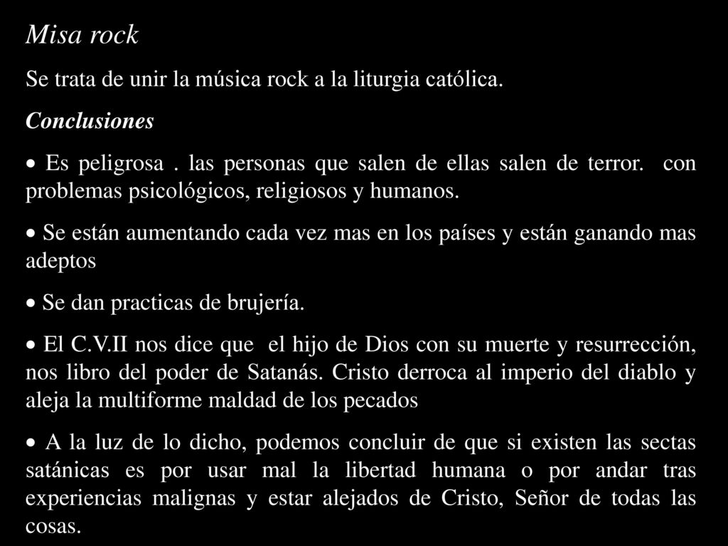 Misa rock Se trata de unir la música rock a la liturgia católica.