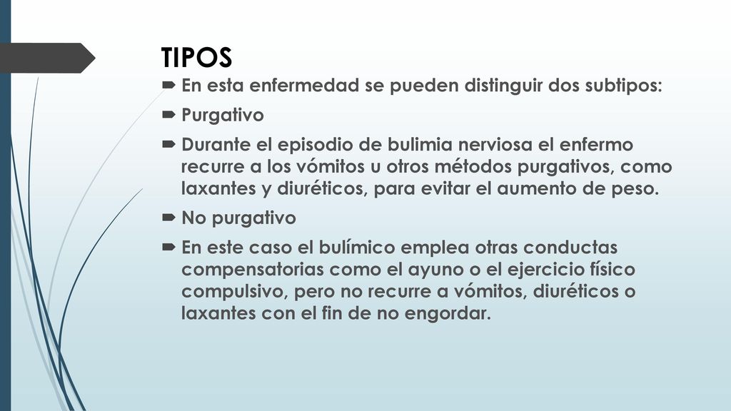 TIPOS En esta enfermedad se pueden distinguir dos subtipos: Purgativo