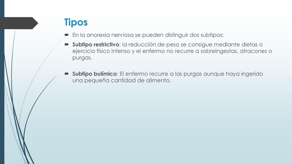 Tipos En la anorexia nerviosa se pueden distinguir dos subtipos: