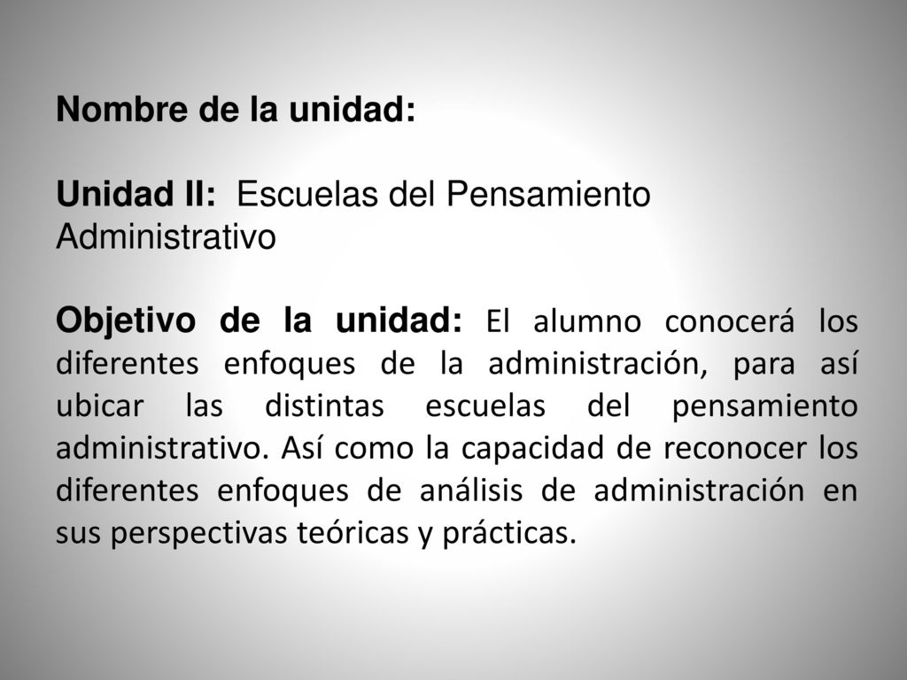 Nombre de la unidad: Unidad II: Escuelas del Pensamiento Administrativo.
