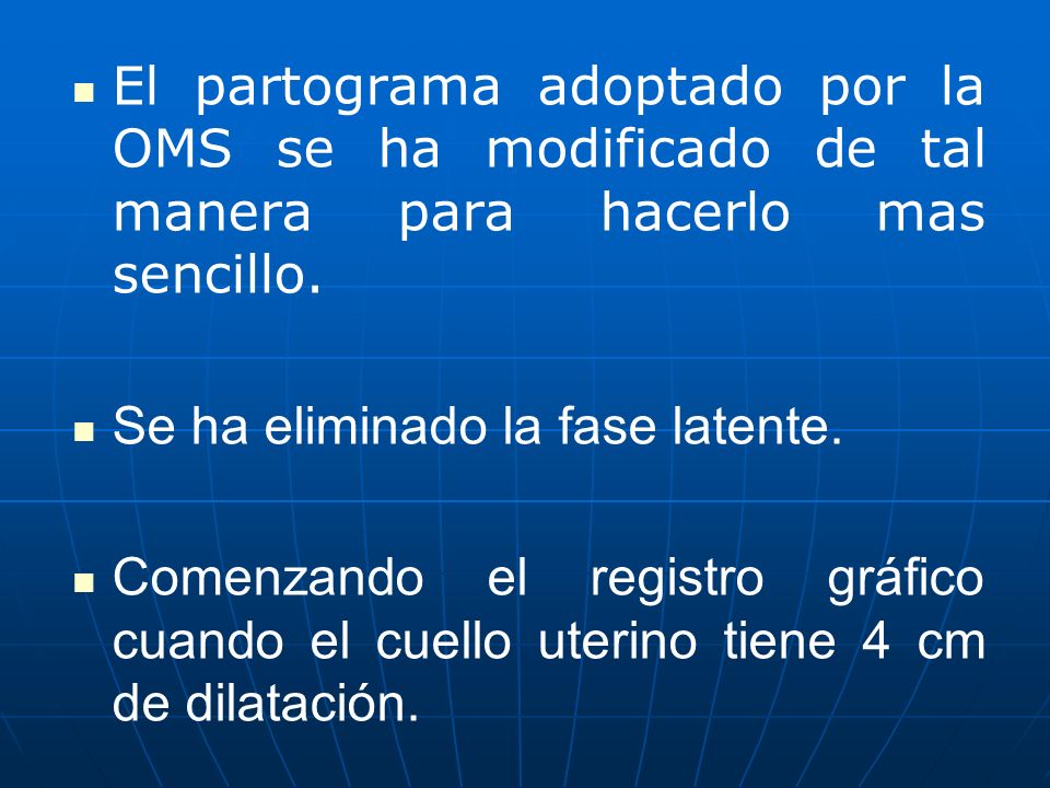 El partograma adoptado por la OMS se ha modificado de tal manera para hacerlo mas sencillo.