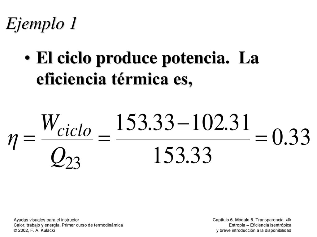 Ejemplo 1 El ciclo produce potencia. La eficiencia térmica es,
