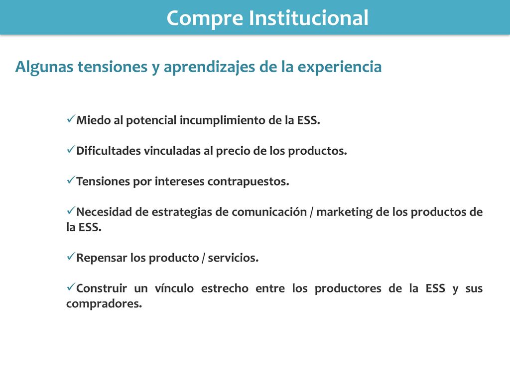 Compre Institucional Algunas tensiones y aprendizajes de la experiencia. Miedo al potencial incumplimiento de la ESS.