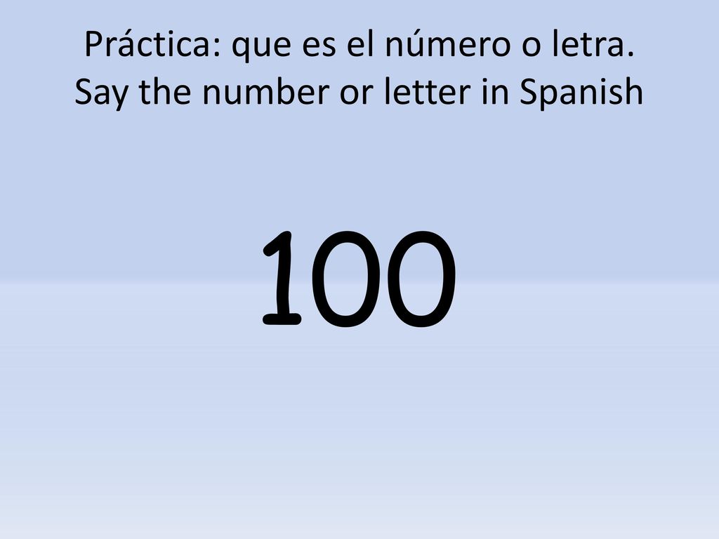 Práctica: que es el número o letra. Say the number or letter in Spanish