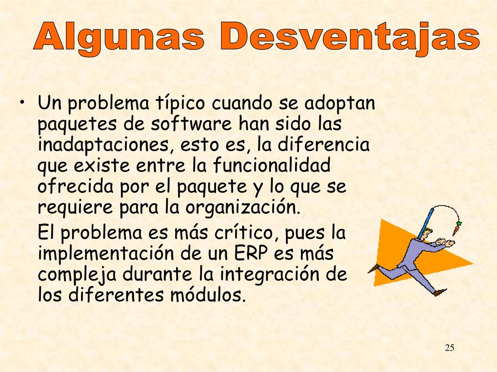 Un problema típico cuando se adoptan paquetes de software han sido las inadaptaciones, esto es, la diferencia que existe entre la funcionalidad ofrecida por el paquete y lo que se requiere para la organización.