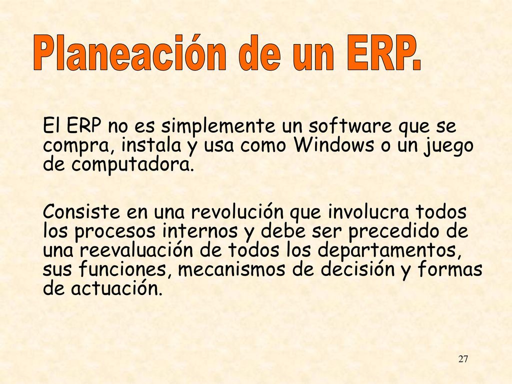 Planeación de un ERP. El ERP no es simplemente un software que se compra, instala y usa como Windows o un juego de computadora.