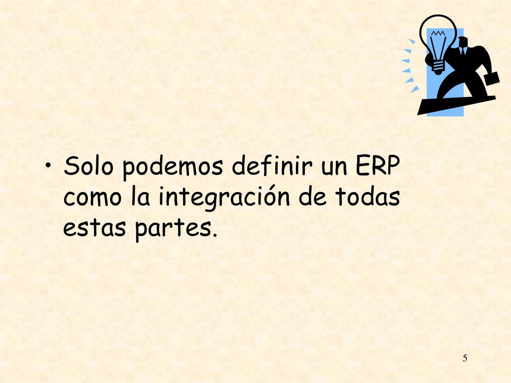 Solo podemos definir un ERP como la integración de todas estas partes.