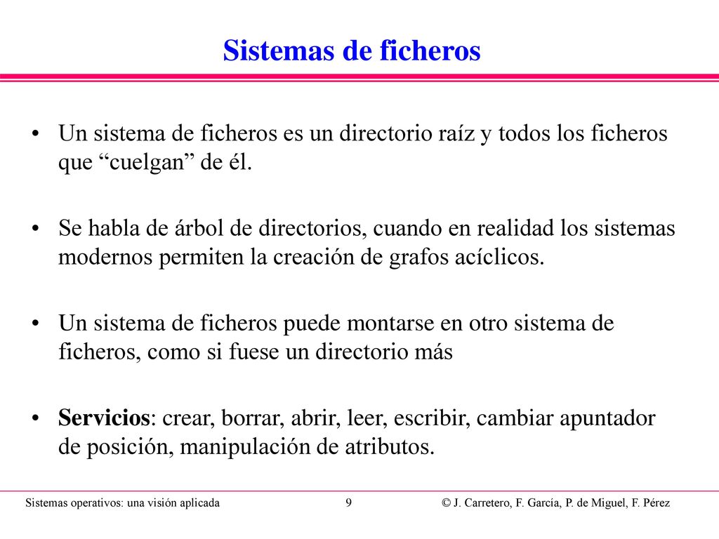 Nombres jerárquicos Los nombres pueden ser relativos al directorio actual o. Absolutos, desde el directorio raíz del sistema de ficheros.