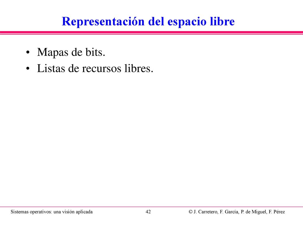 Mapas de bits Fácil de implementar y sencillo de usar.