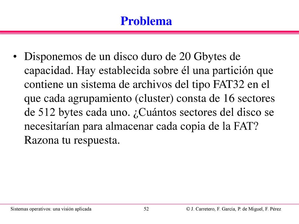 Solución Tamaño de la FAT: 20 Gbytes / 512 bytes =