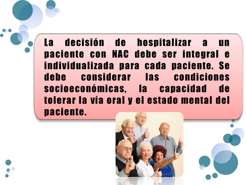 La decisión de hospitalizar a un paciente con NAC debe ser integral e individualizada para cada paciente.