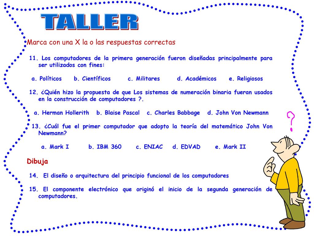 TALLER Marca con una X la o las respuestas correctas Dibuja