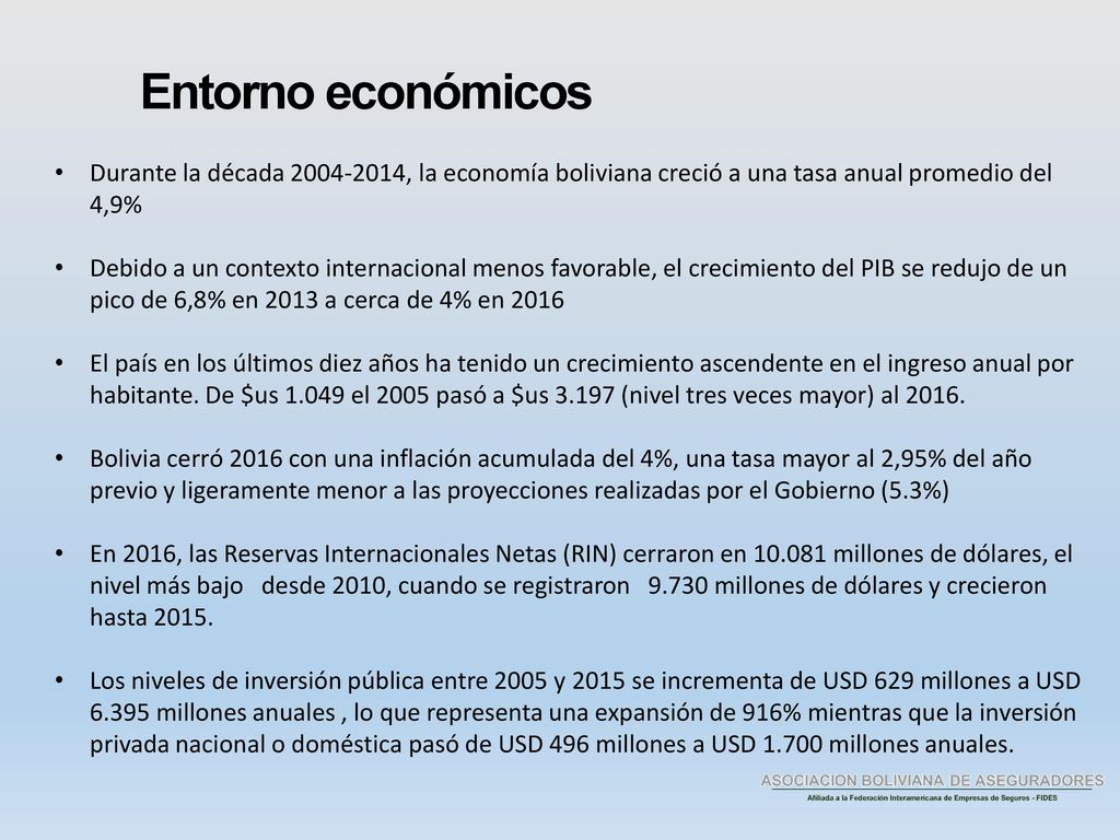 Entorno económicos Durante la década , la economía boliviana creció a una tasa anual promedio del 4,9%