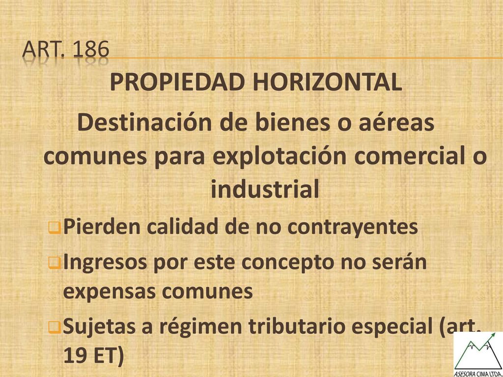 Art. 186 PROPIEDAD HORIZONTAL. Destinación de bienes o aéreas comunes para explotación comercial o industrial.