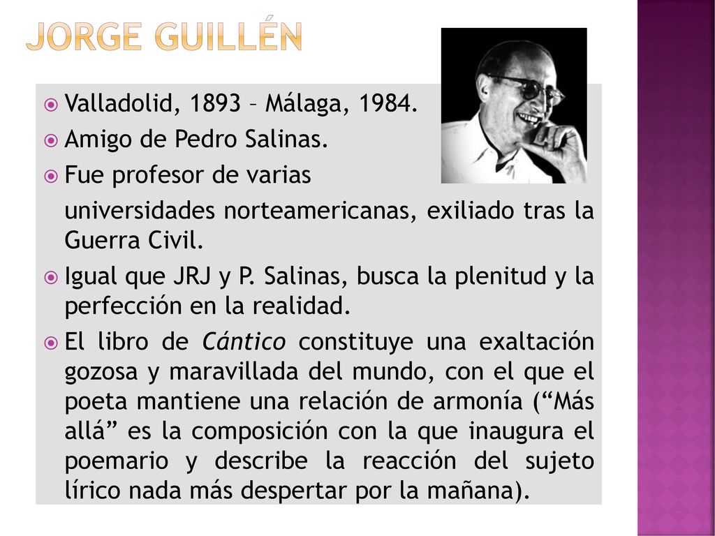 Jorge guillén Valladolid, 1893 – Málaga, Amigo de Pedro Salinas.