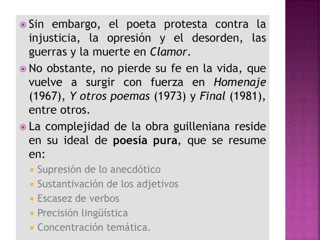 Sin embargo, el poeta protesta contra la injusticia, la opresión y el desorden, las guerras y la muerte en Clamor.