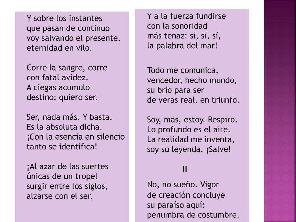 Y a la fuerza fundirse con la sonoridad más tenaz: sí, sí, sí, la palabra del mar!