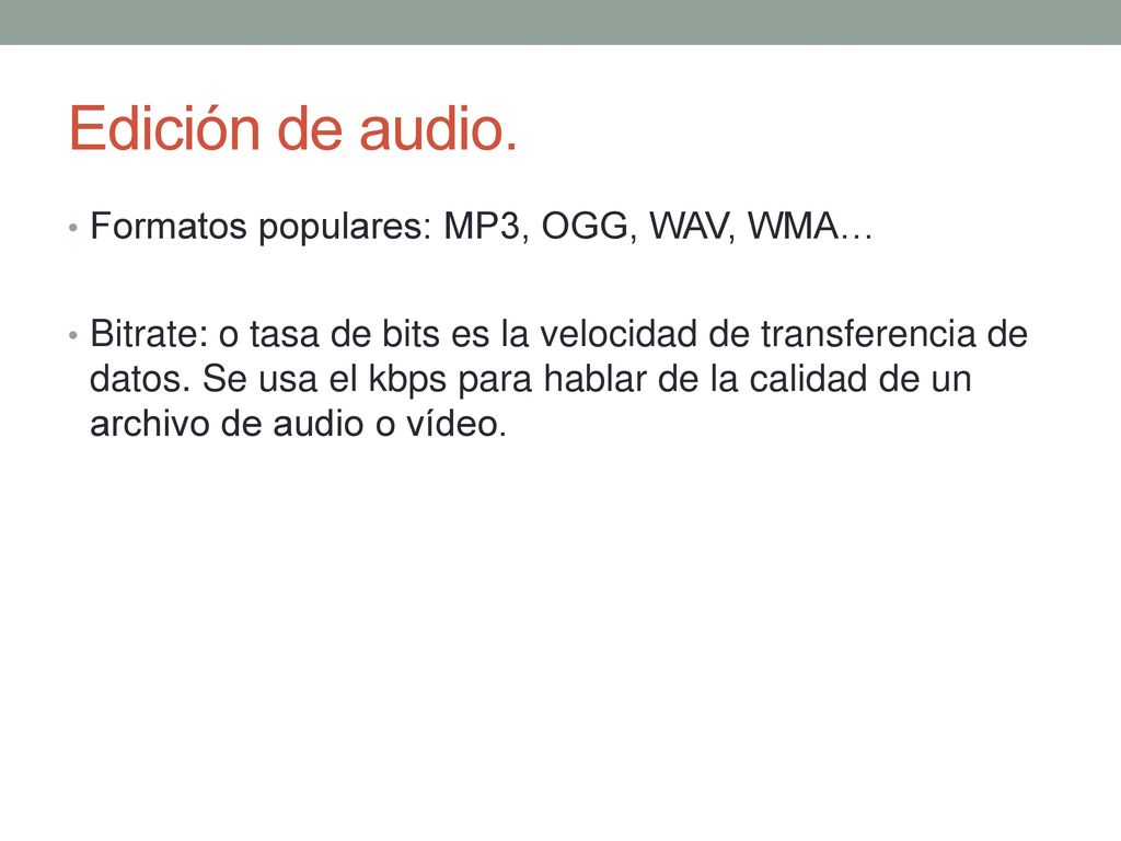 Edición de audio. Formatos populares: MP3, OGG, WAV, WMA…