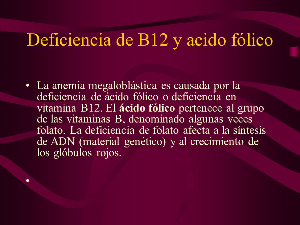 Deficiencia de B12 y acido fólico