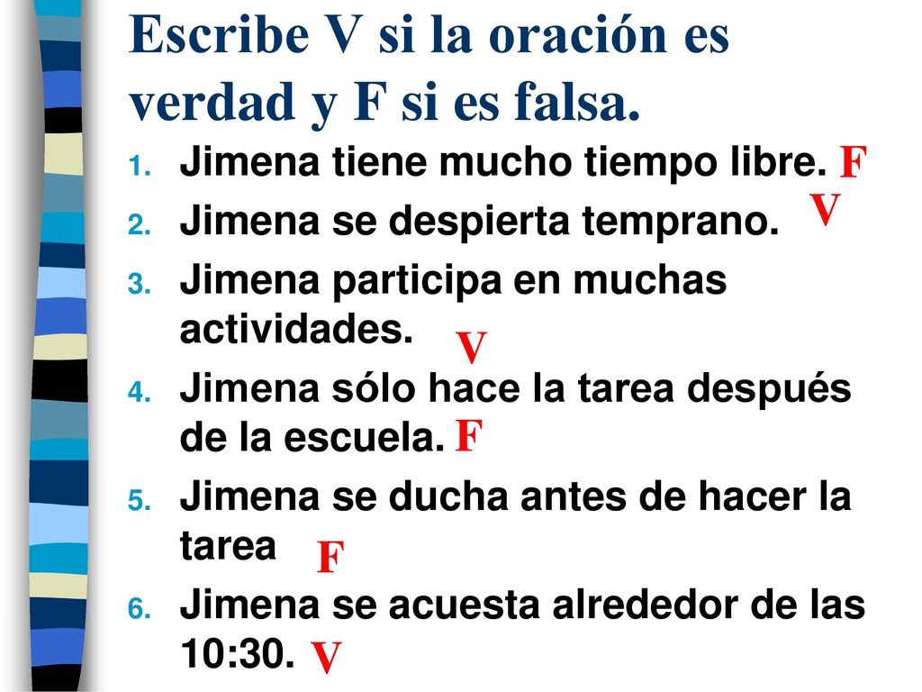 Escribe V si la oración es verdad y F si es falsa.