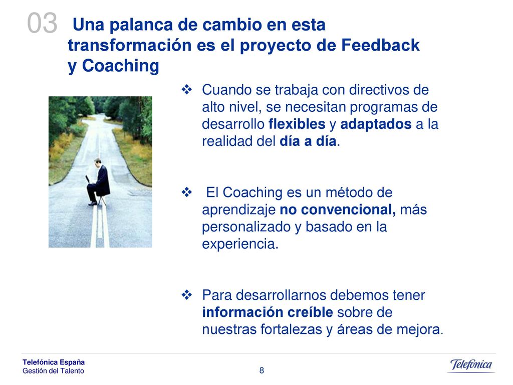 03 Una palanca de cambio en esta transformación es el proyecto de Feedback y Coaching.
