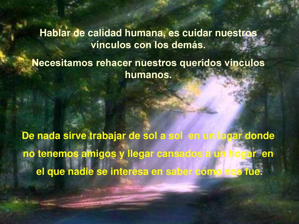 Hablar de calidad humana, es cuidar nuestros vínculos con los demás.