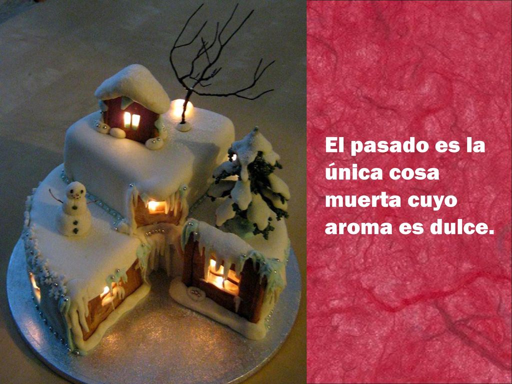 El pasado es la única cosa muerta cuyo aroma es dulce.