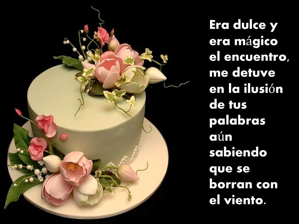 Era dulce y era mágico el encuentro, me detuve en la ilusión de tus palabras aún sabiendo que se borran con el viento.