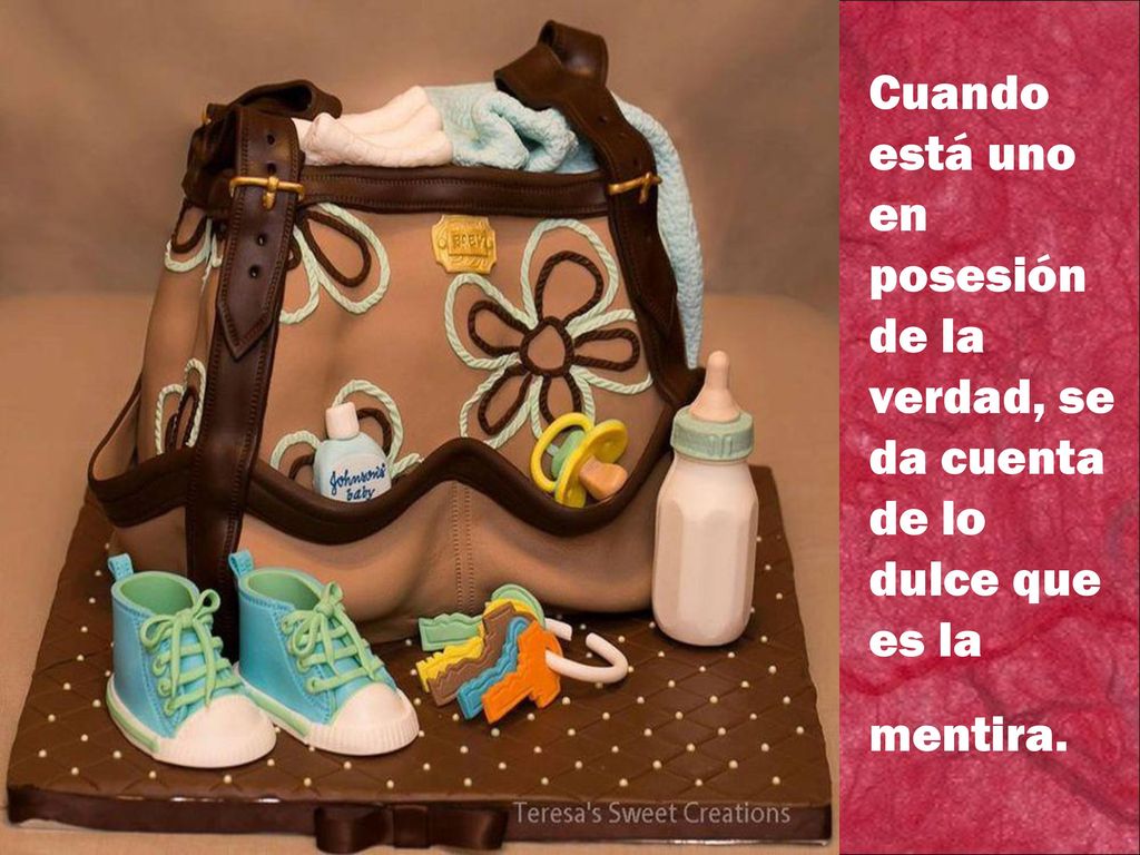 Cuando está uno en posesión de la verdad, se da cuenta de lo dulce que es la mentira.