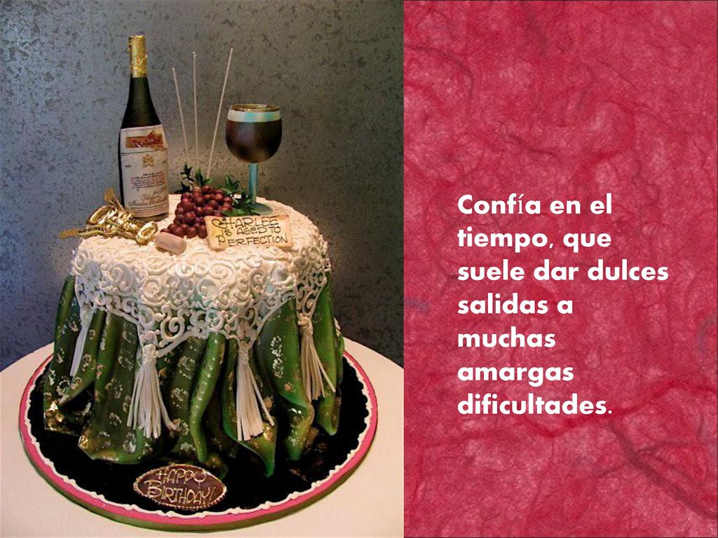 Confía en el tiempo, que suele dar dulces salidas a muchas amargas dificultades.