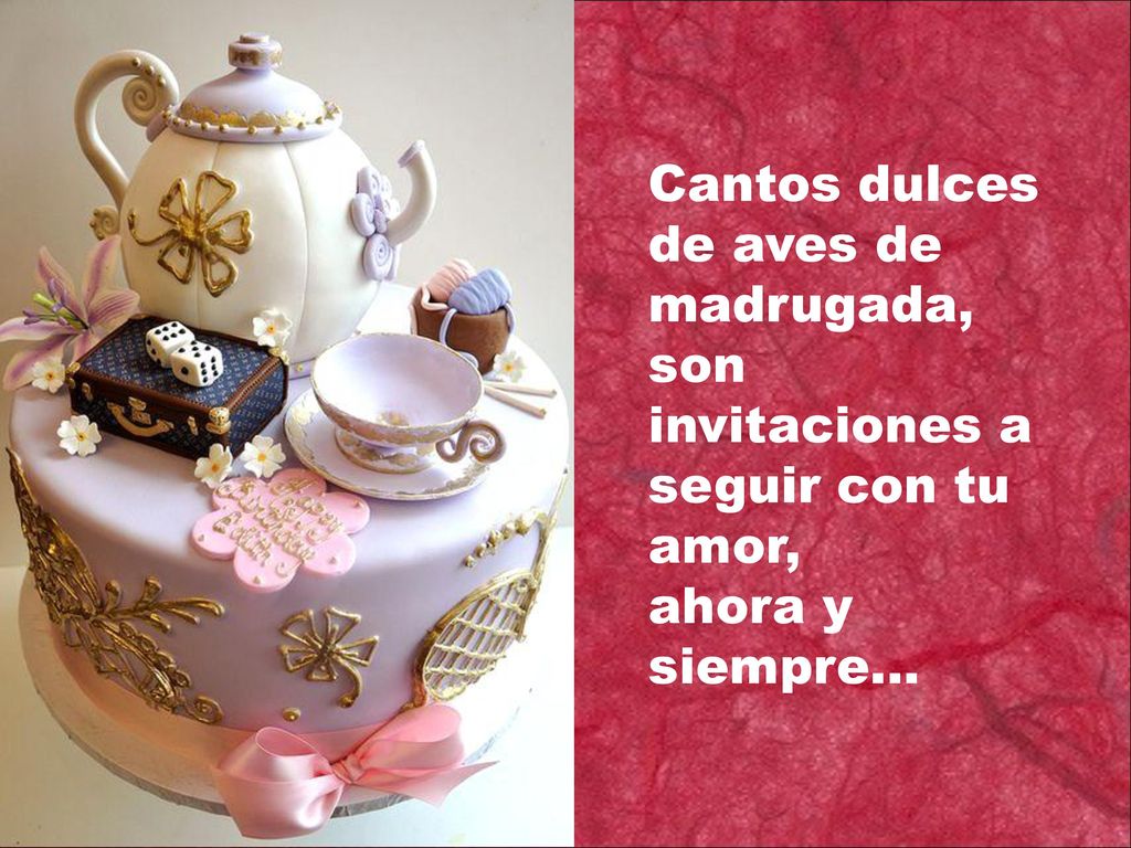 Cantos dulces de aves de madrugada, son invitaciones a seguir con tu amor, ahora y siempre...