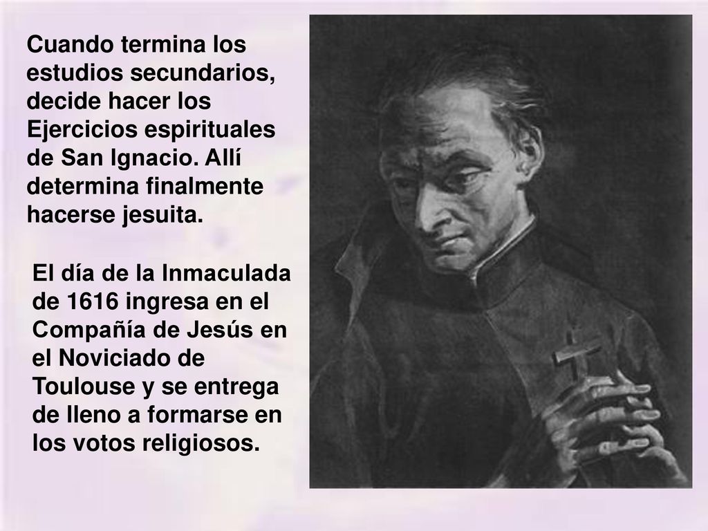 Cuando termina los estudios secundarios, decide hacer los Ejercicios espirituales de San Ignacio. Allí determina finalmente hacerse jesuita.