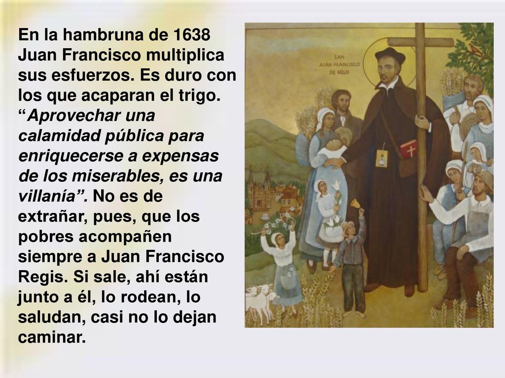 En la hambruna de 1638 Juan Francisco multiplica sus esfuerzos