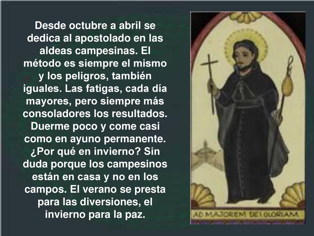 Desde octubre a abril se dedica al apostolado en las aldeas campesinas