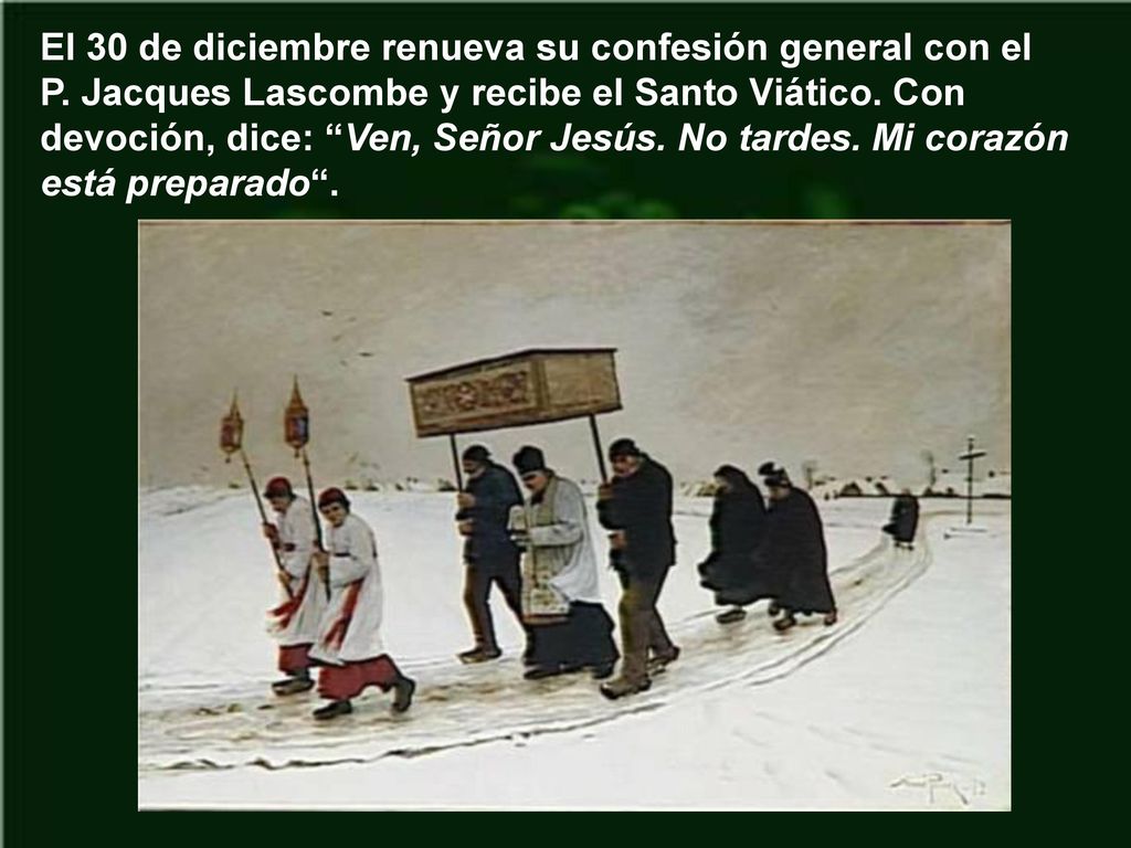 El 30 de diciembre renueva su confesión general con el P