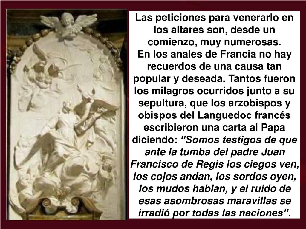 Las peticiones para venerarlo en los altares son, desde un comienzo, muy numerosas.