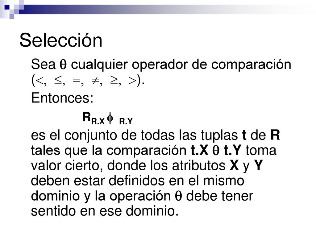 Selección Sea  cualquier operador de comparación (     ). Entonces: RR.X  R.Y.