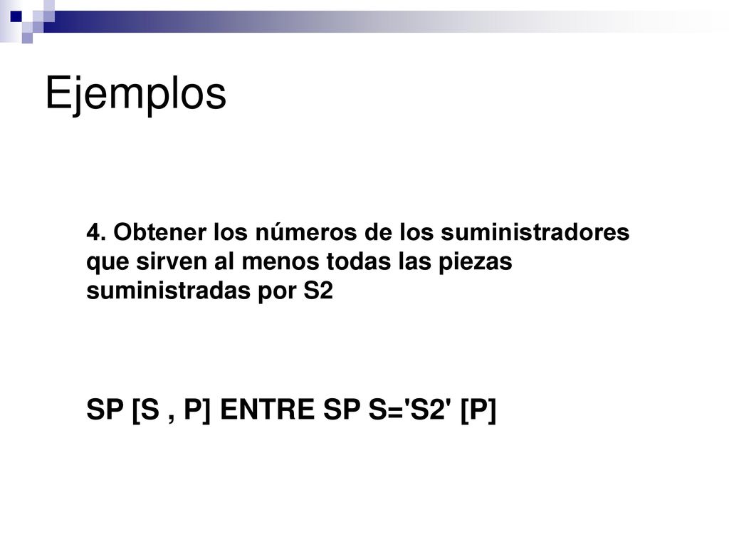 Ejemplos SP [S , P] ENTRE SP S= S2 [P]