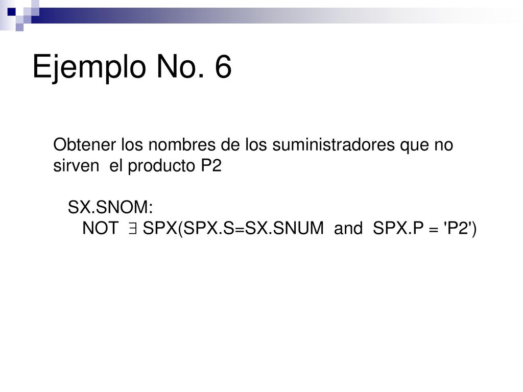 Ejemplo No. 6 Obtener los nombres de los suministradores que no sirven el producto P2.