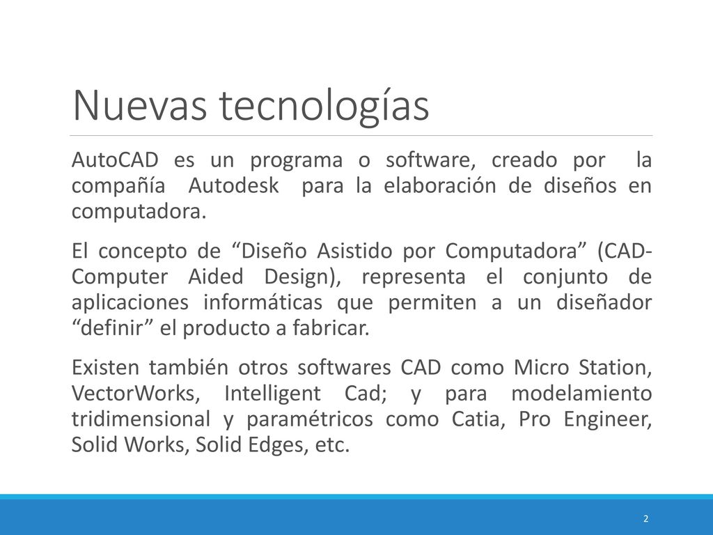 Nuevas tecnologías AutoCAD es un programa o software, creado por la compañía Autodesk para la elaboración de diseños en computadora.