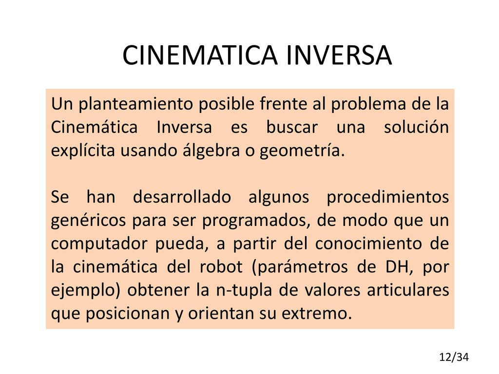 CINEMATICA INVERSA Un planteamiento posible frente al problema de la Cinemática Inversa es buscar una solución explícita usando álgebra o geometría.