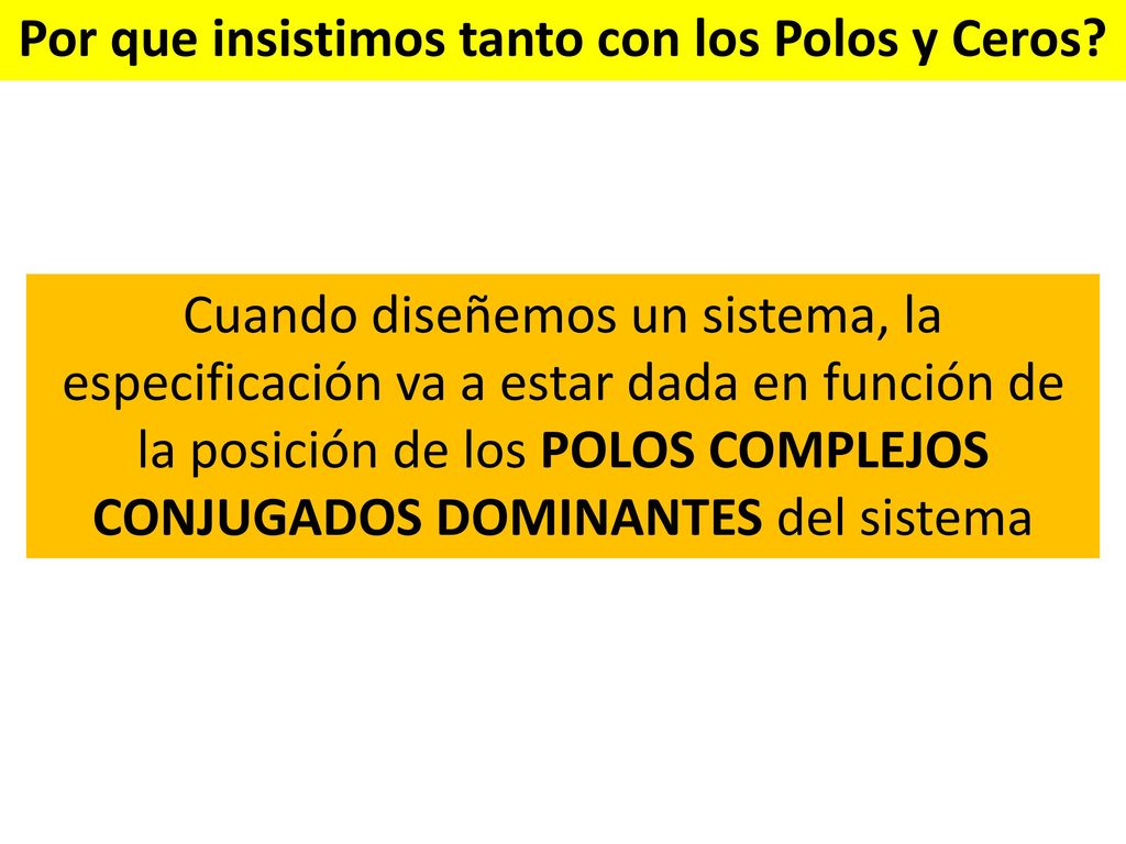 Por que insistimos tanto con los Polos y Ceros